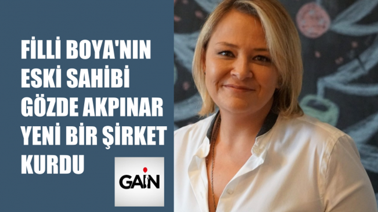 Filli Boya'nın Eski Sahibi Gözde Akpınar Yeni Bir Şirket Kurdu
