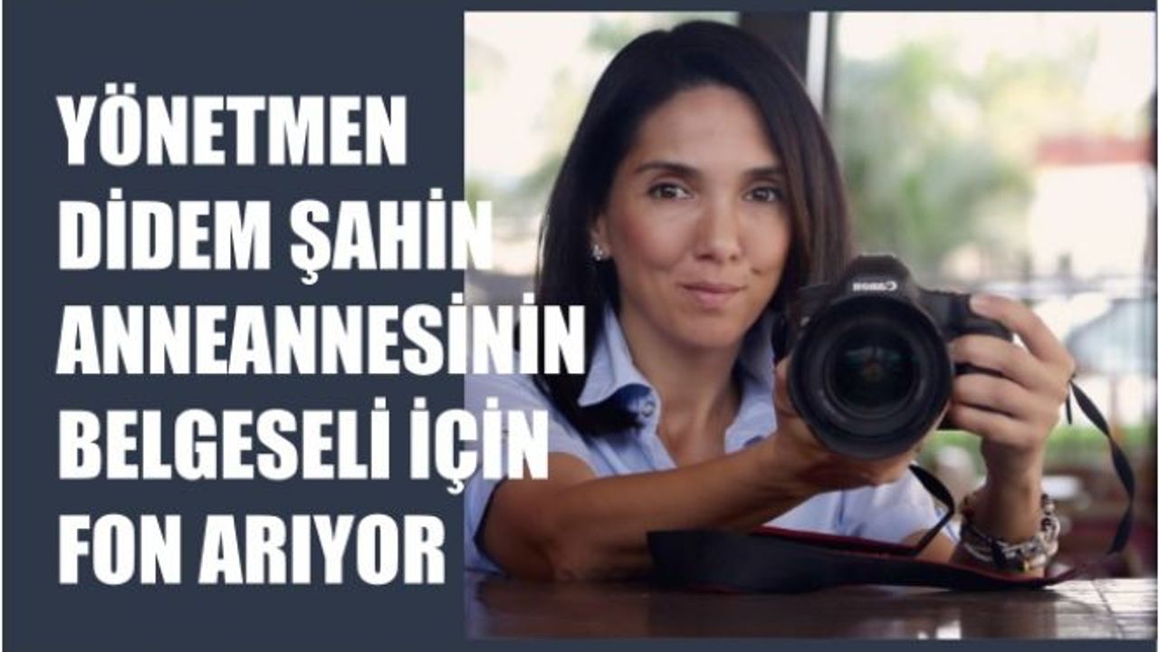 Yönetmen Didem Şahin, anneannesinin belgeseli Acı&Tatlı için fon arıyor