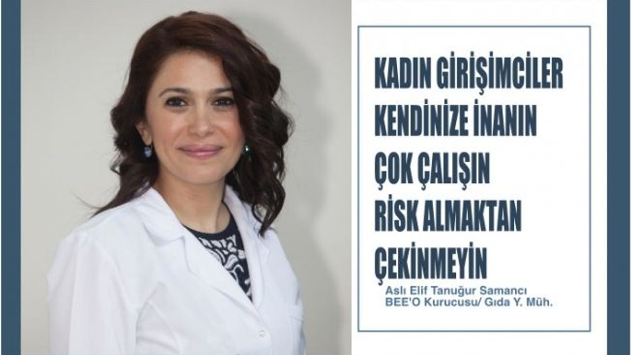 Aslı Samancı, "Kendinize İnanın, İstekli Olun, Çok Çalışın, Risk Almaktan Çekinmeyin"