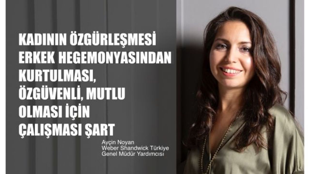 Ayçin Noyan, "Kadının Özgürleşmesi, Erkek Hegemonyasından Kurtulması İçin Çalışması Şart"