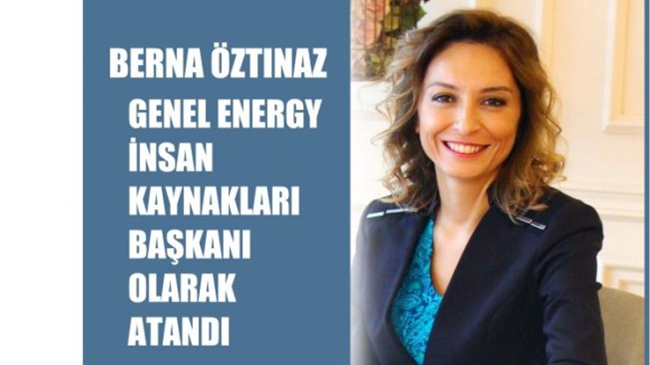 Berna Öztınaz, Genel Energy'de İnsan Kaynakları Başkanı Oldu