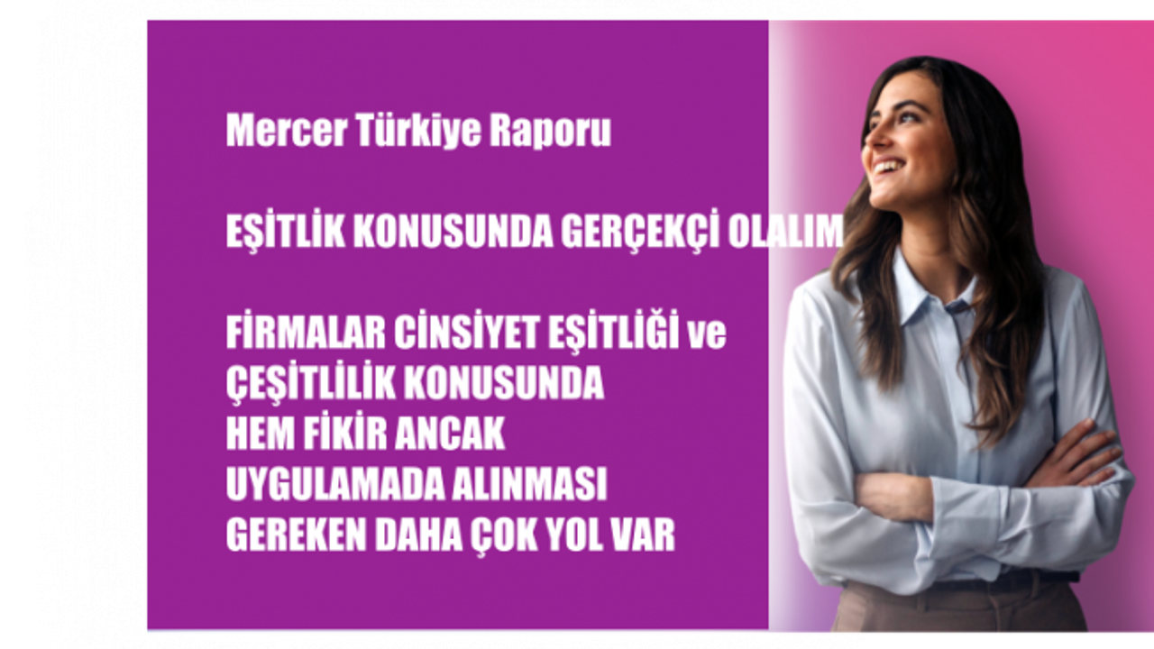 Firmalar Cinsiyet Eşitliğinin Farkında Ama Uygulamada Alınması Gereken Çok Yol Var