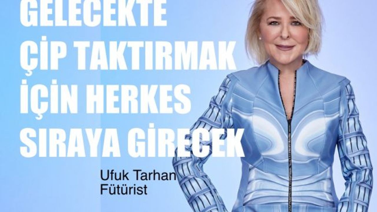 Fütürist Ufuk Tarhan, Çip Taktırmak İçin Herkes Sıraya Girecek