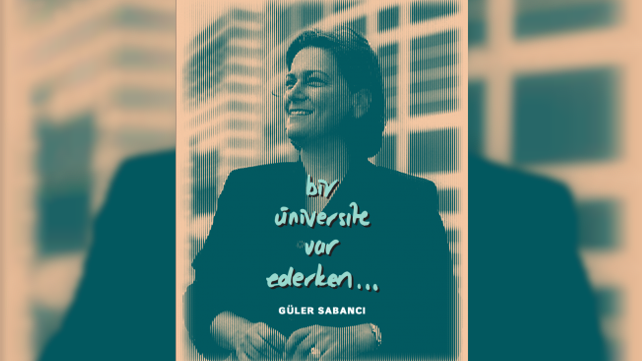 Güler Sabancı Anlattı "Bir Üniversite Var Ederken"