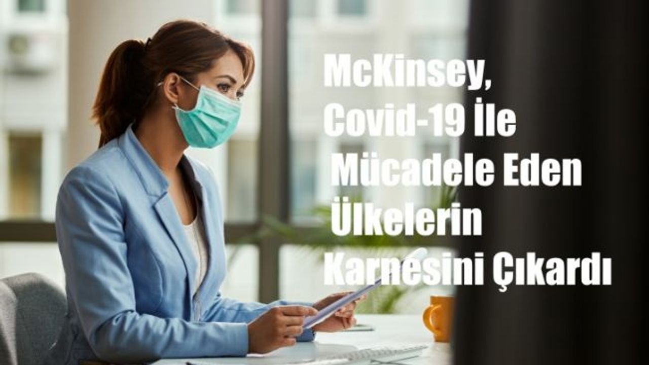 McKinsey, Covid-19 İle Mücadele Eden Ülkelerin Karnesini Çıkardı