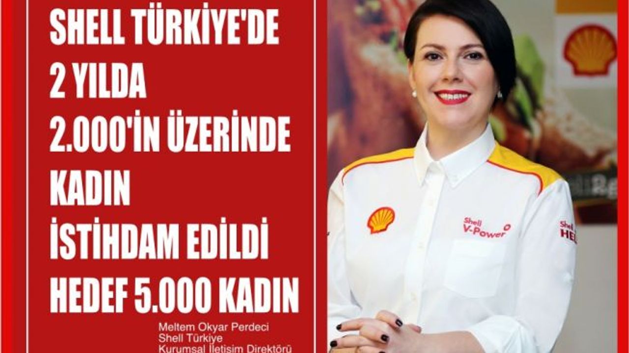 Meltem Okyar Perdeci, "Shell'de 2 yılda 2000'in Üzerinde Kadın İstihdam Edildi, Hedef 5000 Kadın"