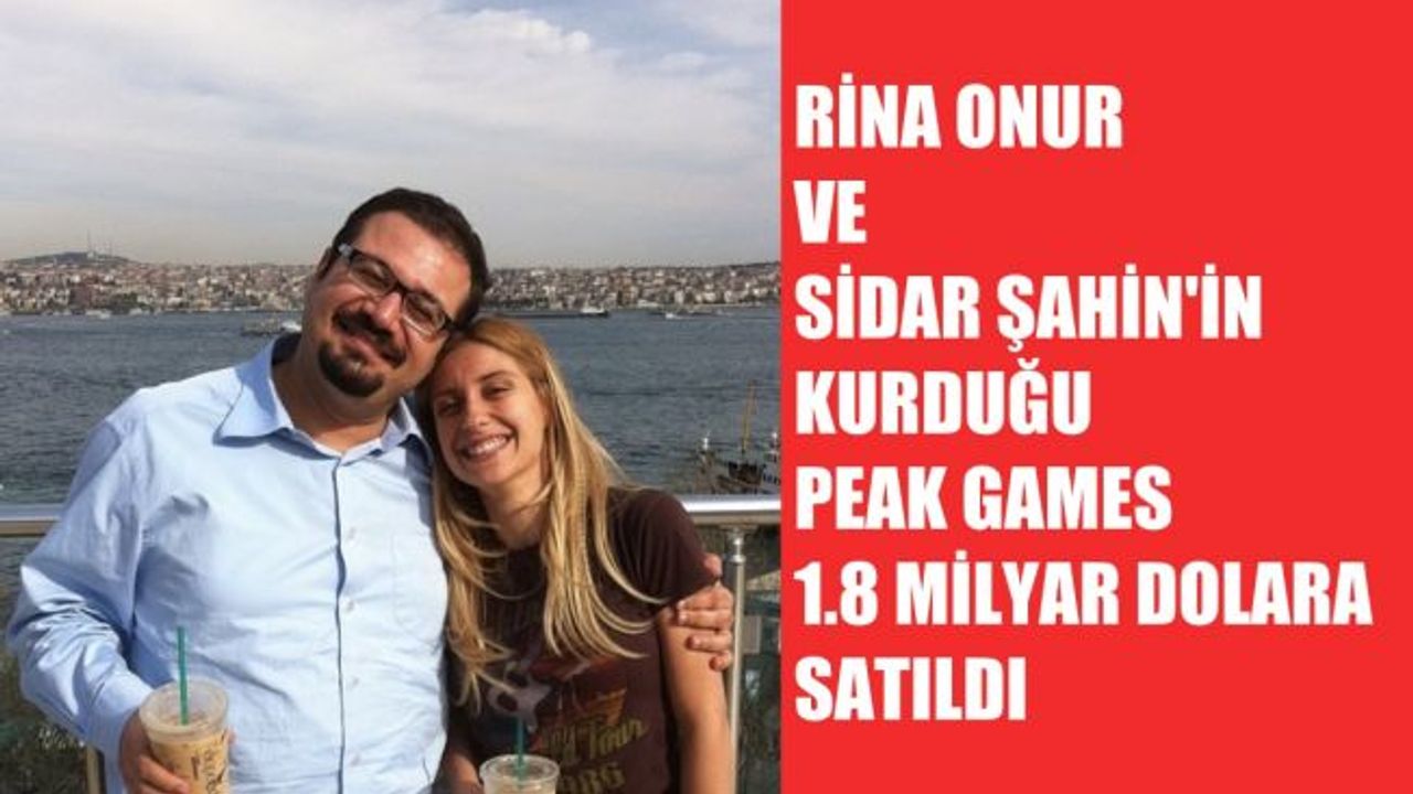 Sidar Şahin ve Rina Onur Şirinoğlu'nun Kurduğu Peak Games, 1.8 Milyar Dolara Satıldı