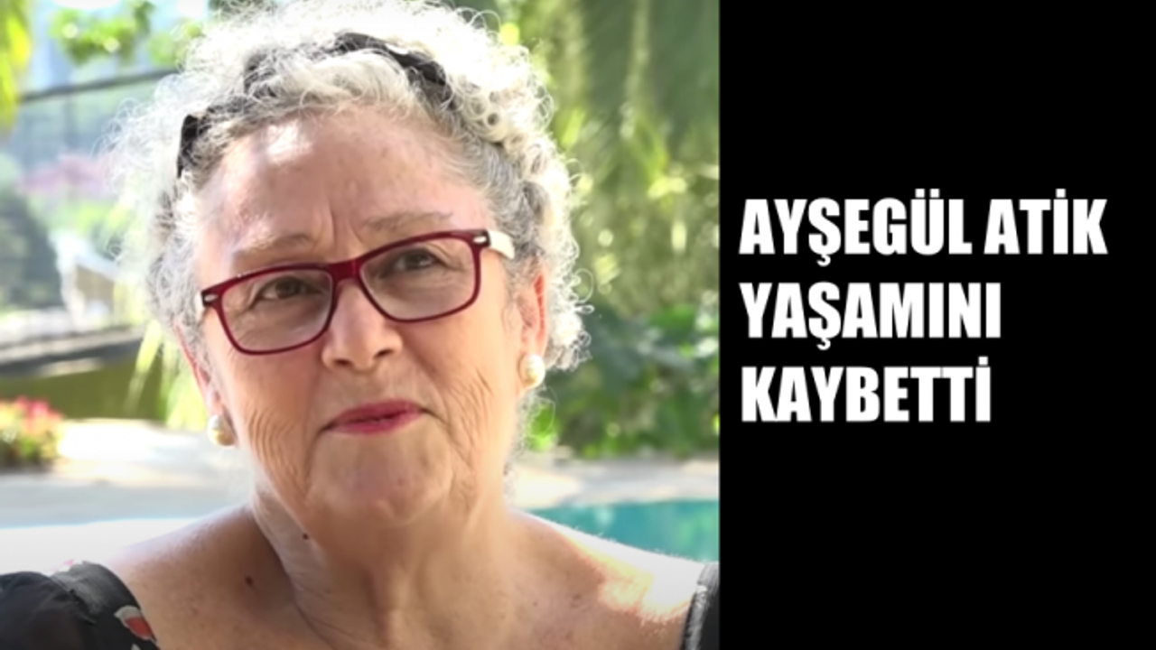 Usta Oyuncu Akademisyen Ayşegül Atik Hayatını Kaybetti