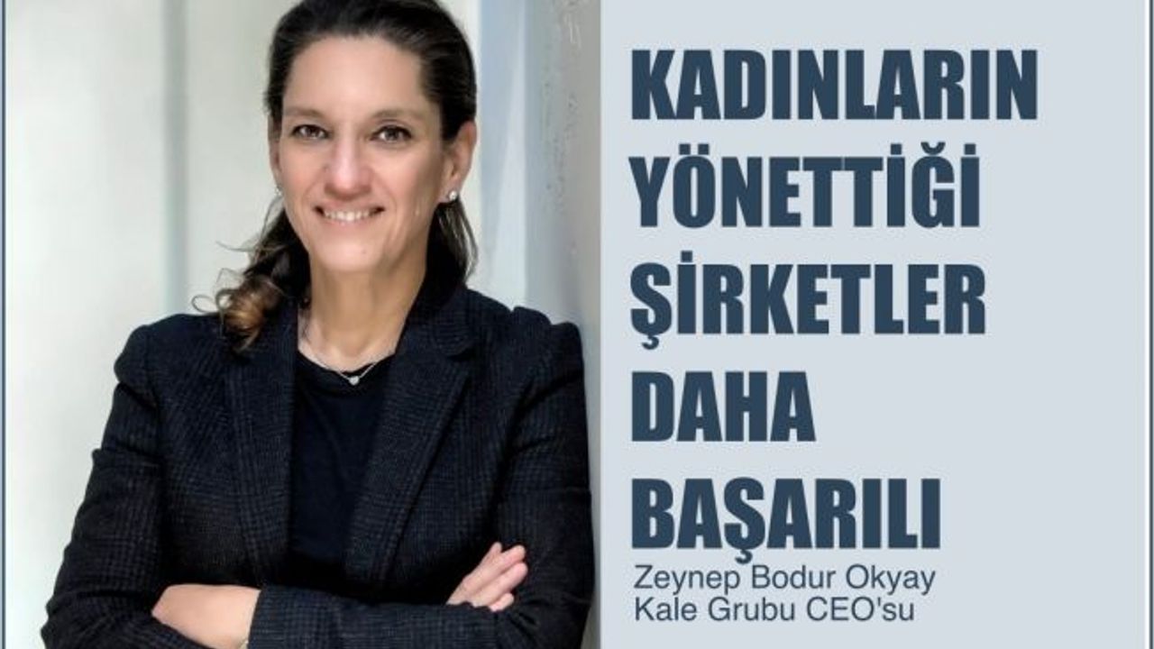 Zeynep Bodur Okyay, "Kadınların Yönettiği Şirketlerin Daha Başarılı"