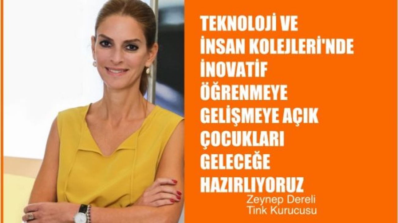 Zeynep Dereli, "Tink'te; İnovatif, Öğrenmeye, Gelişmeye Açık Çocukları Geleceğe Hazırlıyoruz"