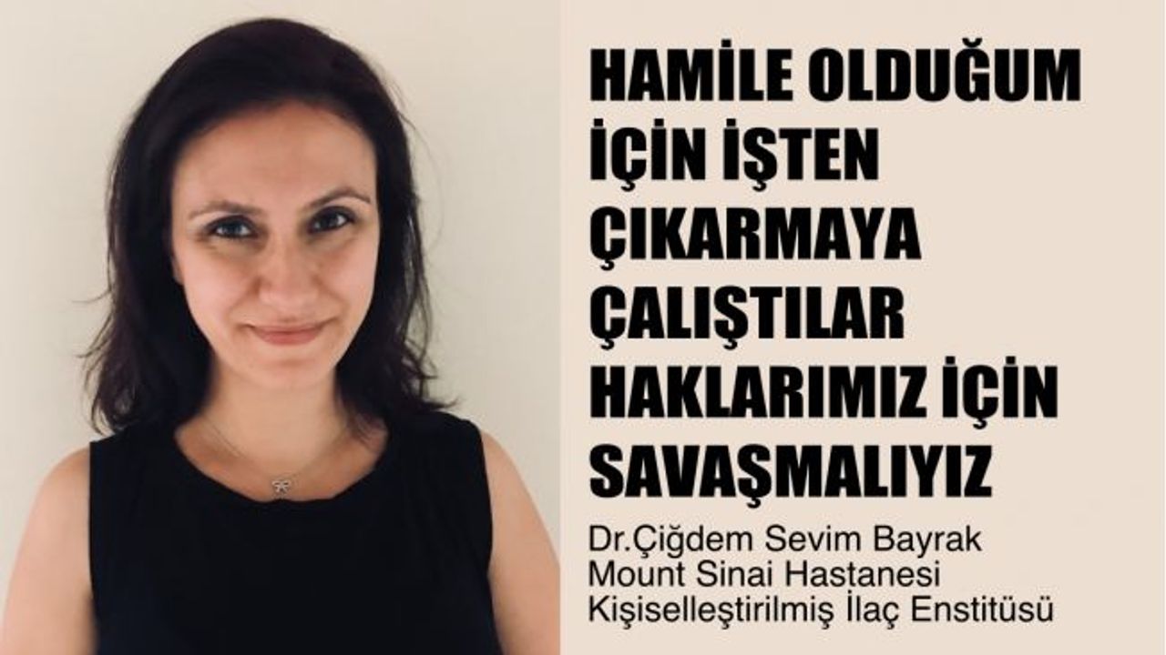 Çiğdem Bayrak,"Hamileyim Diye İşten Çıkarmaya Çalıştılar, Haklarımız İçin Savaşmalıyız"