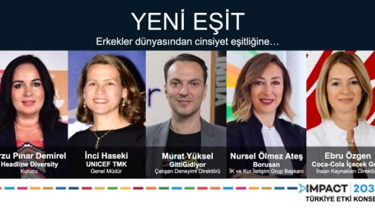 IMPACT2030 Türkiye Etki Konseyi Paneli: Yeni Eşit