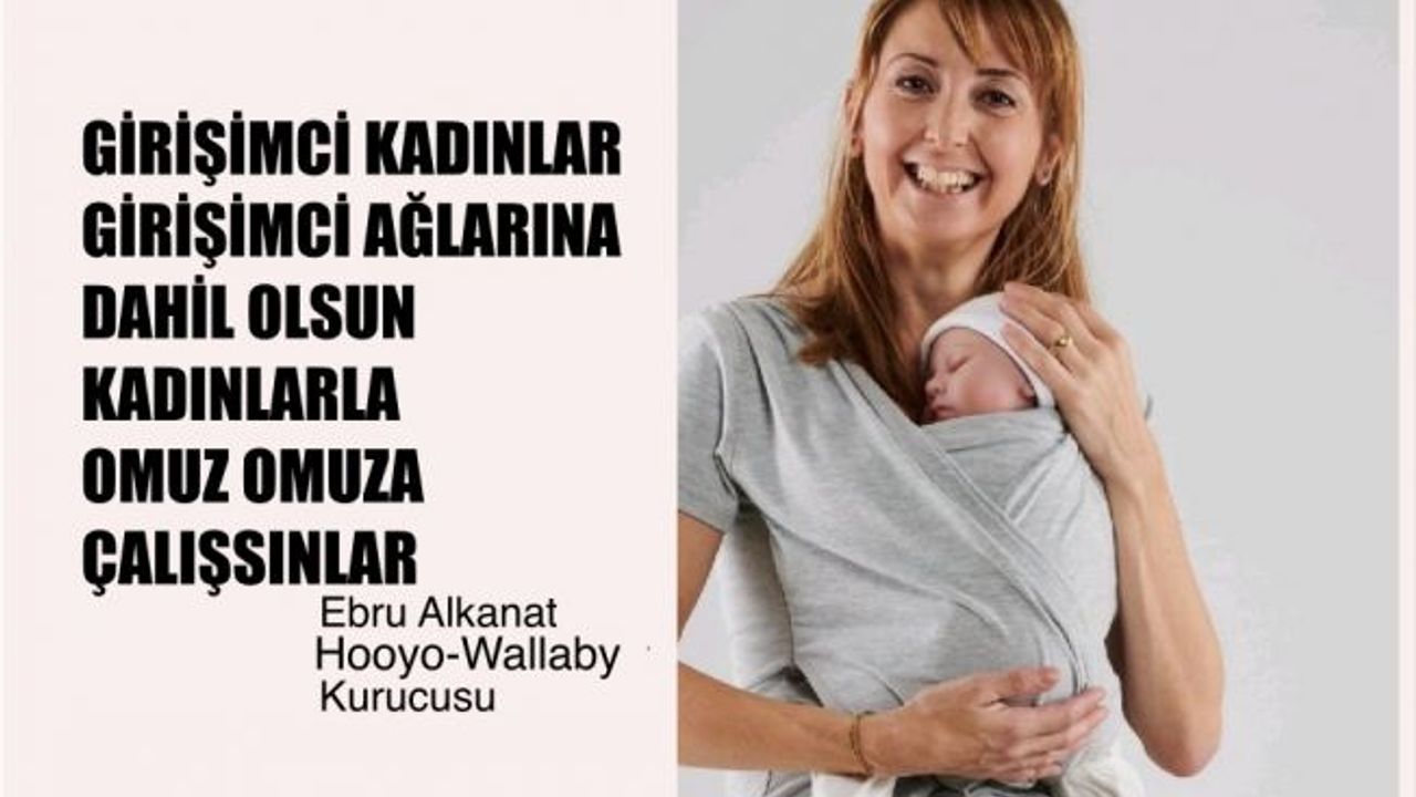 Ebru Alkanat, "Kadınlar Girişim Ağlarına Dahil olsunlar, Kadın Girişimcilerle Omuz Omuza Çalışsınlar"