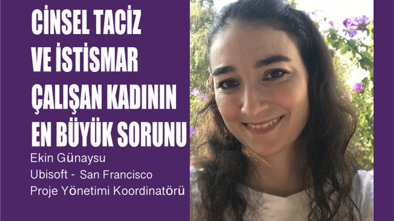 Ekin Günaysu, "Cinsel Taciz ve İstismar, Çalışan Kadının Yaşadığı Sorunların En Başında Geliyor"