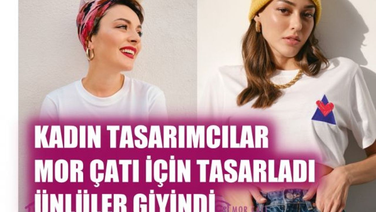 Kadın Tasarımcılar Mor Çatı’nın 30. Yılı İçin Tasarladı, Ünlüler Giyindi