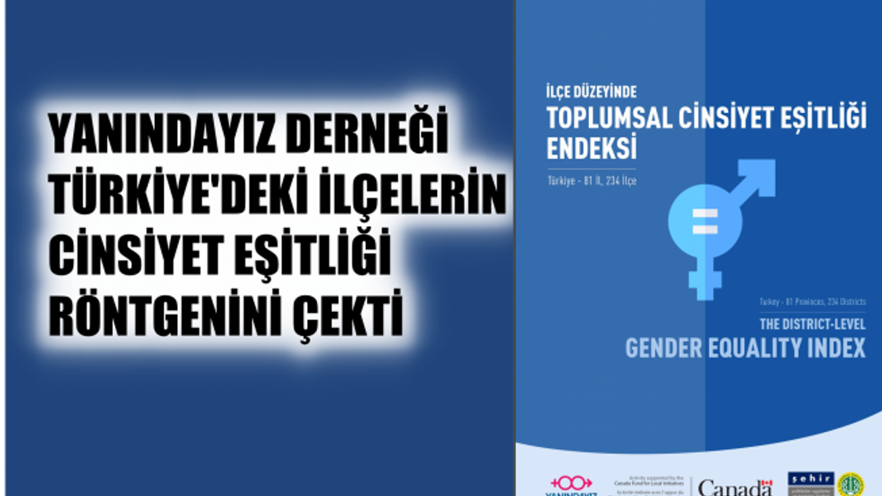 YANINDAYIZ Derneği, İlçelerin Cinsiyet Eşitsizliğinin Röntgenini Çekti