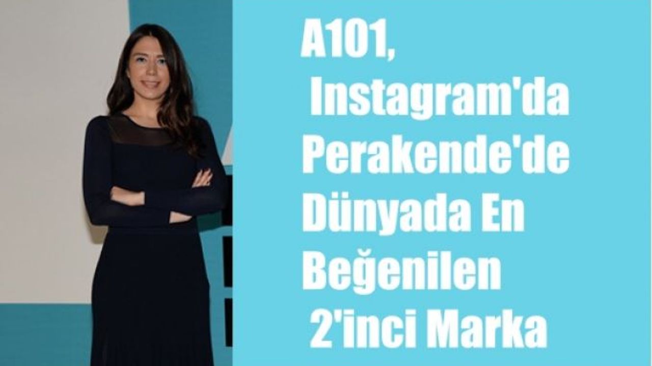 A101,  Instagram'da Perakende'de Dünyada En Beğenilen 2'inci Marka