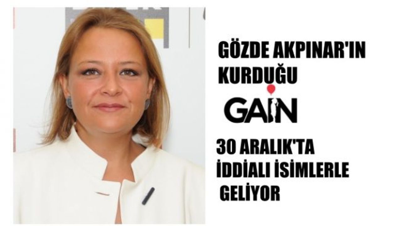 Gözde Akpınar'ın Kurucusu Olduğu Gain İddialı İsimlerle Geliyor
