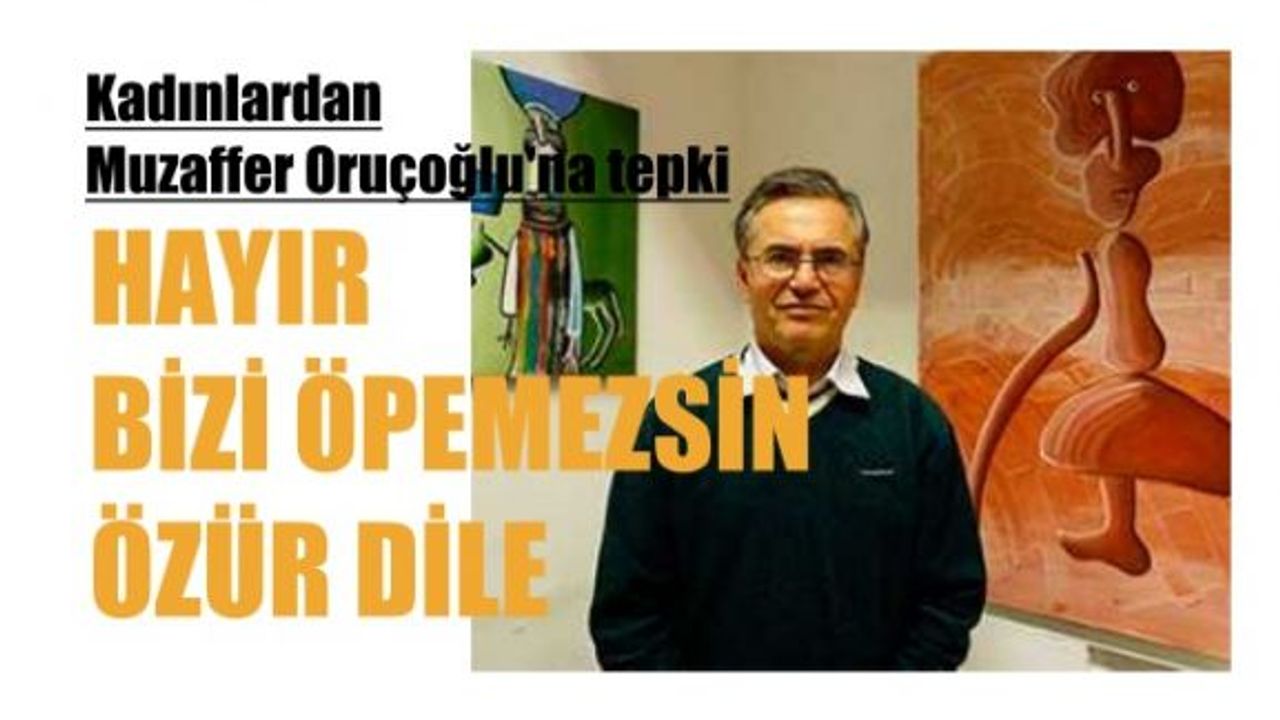 Kadınlardan Muzaffer Oruçoğlu'na Tepki, "Hayır Bizi Öpemezsin, Özür Dile"