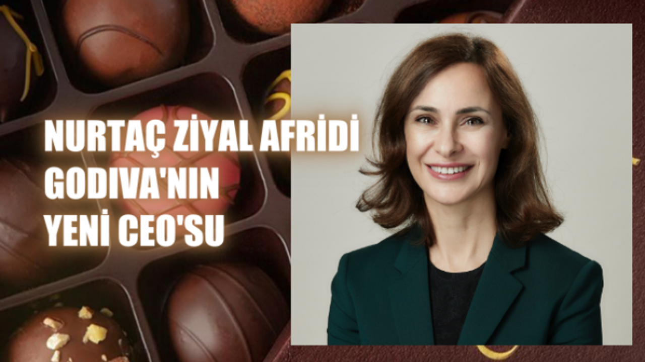 Nurtaç Ziyal Afridi, İkonik Marka Godiva'ya CEO olarak atandı