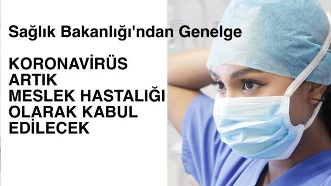 Sağlık Bakanlığı genelge yayınladı, Koronavirüs artık meslek hastalığı sayılacak
