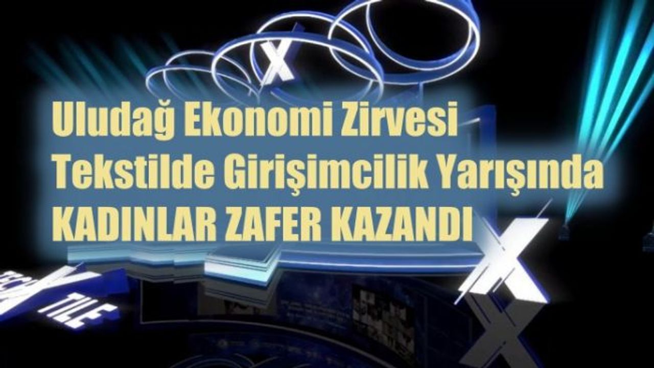 Tekstilde girişimcilik yarışında zafer kadınların oldu