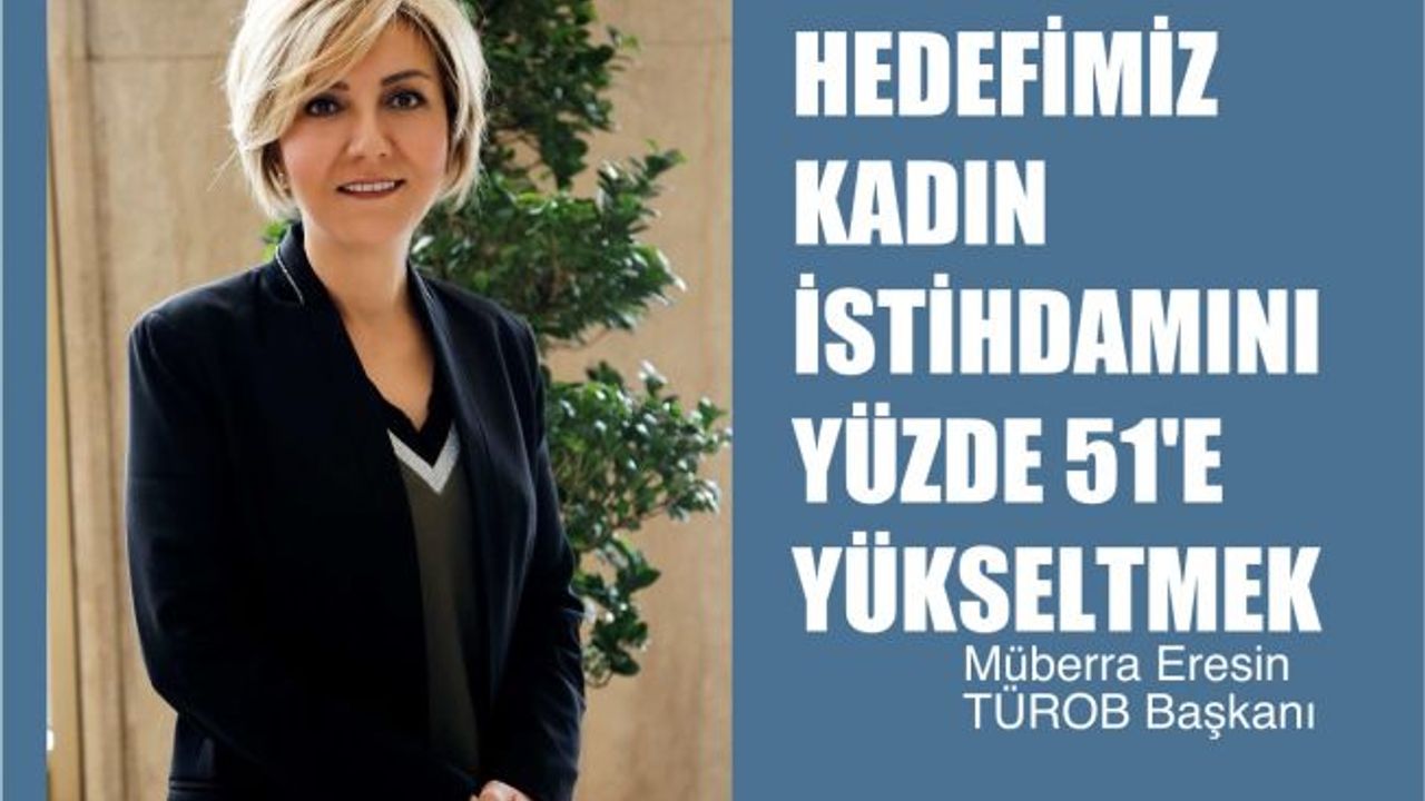 TÜROB Başkanı Müberra Eresin, "Hedefimiz Konaklama Sektöründe Yüzde 51 Kadın İstihdamı"