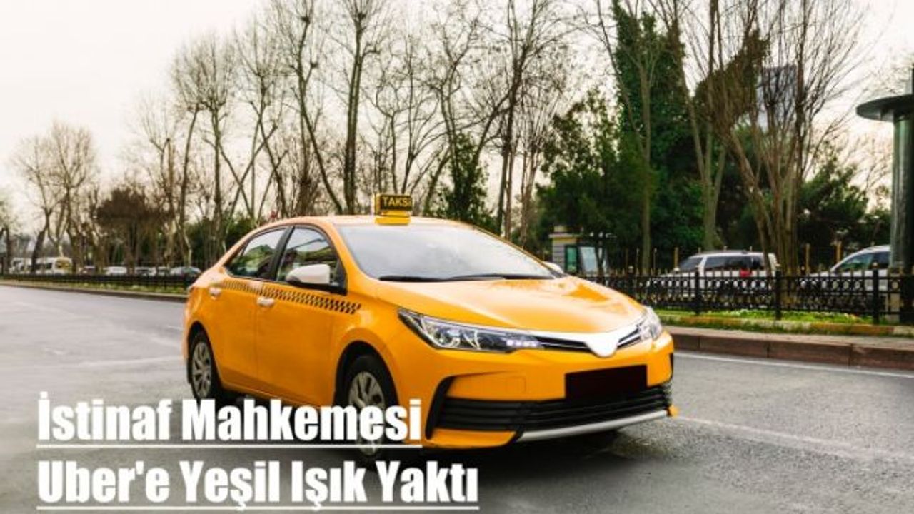 İstinaf Mahkemesi Uber'e Yeşil Işık Yaktı