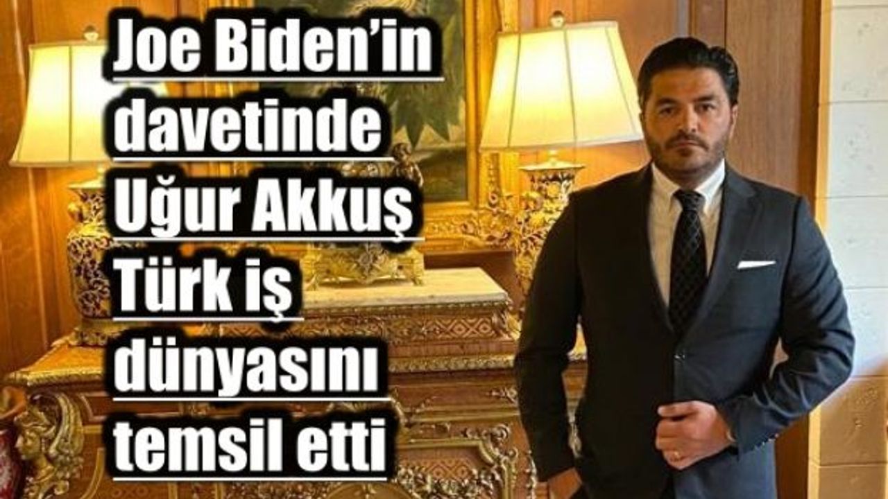 ABD Başkanı Joe Biden’in Davetine Türkiye'den Katılan Tek İş İnsanı