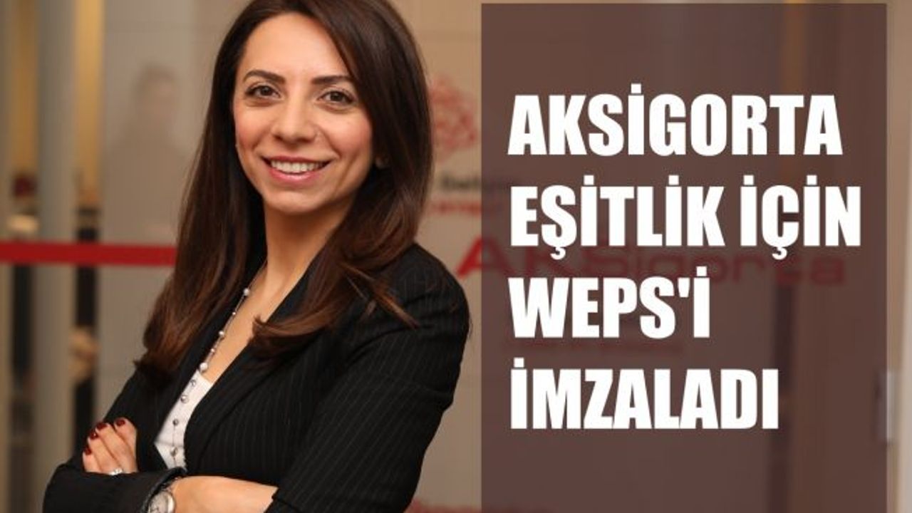 Aksigorta, Toplumsal Cinsiyet Eşitliği için WEPs'i İmzaladı