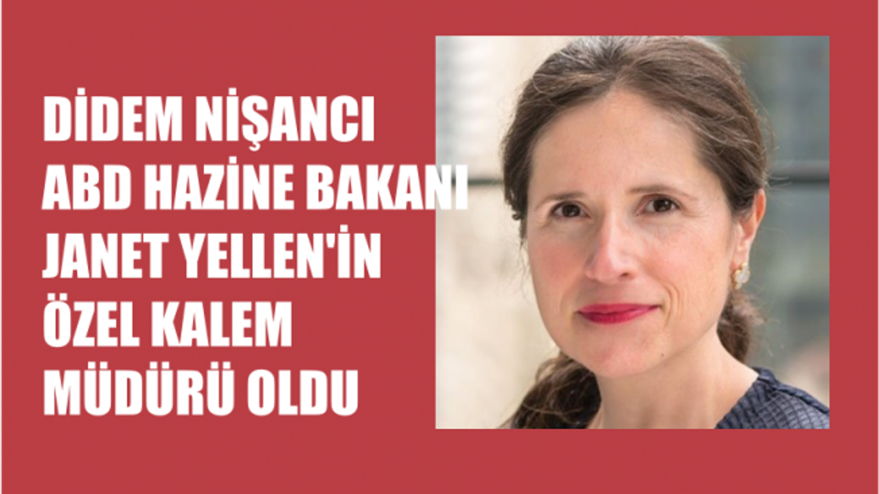 Didem Nişancı, ABD Hazine Bakanı Yellen'in Özel Kalem Müdürü Oldu