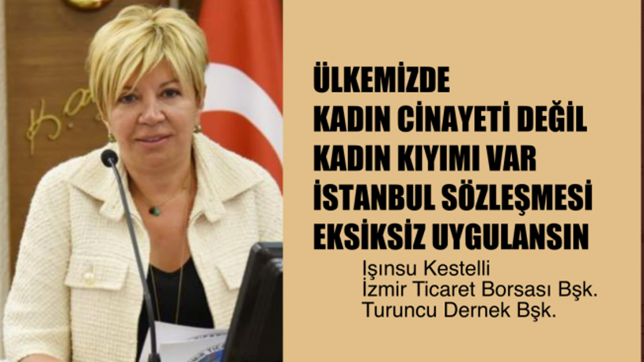 Işınsu Kestelli, "Ülkemizde 'Kadın Kıyımı' Var, İstanbul Sözleşmesi Eksiksiz Uygulanmalı"