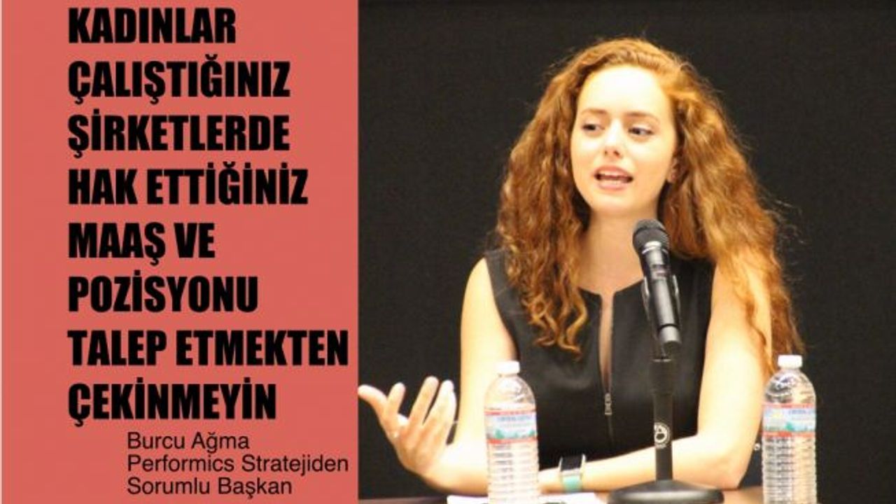 Burcu Ağma, "Kadınlar Şirkette Hak Ettiğiniz Maaş ve Pozisyonu Talep Etmekten Çekinmeyin"