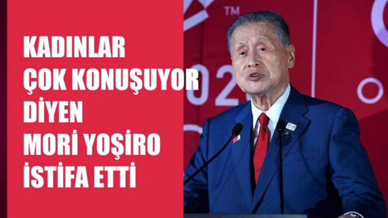 'Kadınlar çok konuşuyor' diyen Mori Yoşiro İstifa Etti
