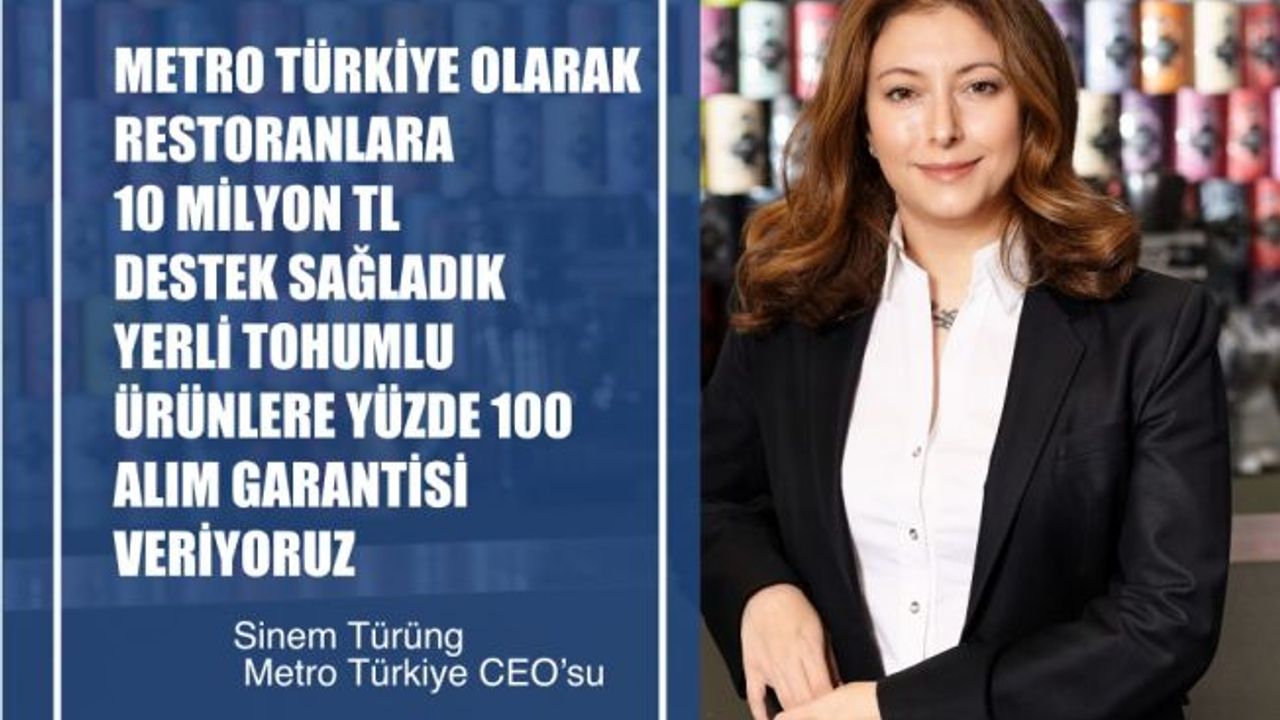 Metro Türkiye CEO’su Sinem Türüng, "Covid-19 Döneminde Restoranlara 10 Milyon TL Destek Sağladık"