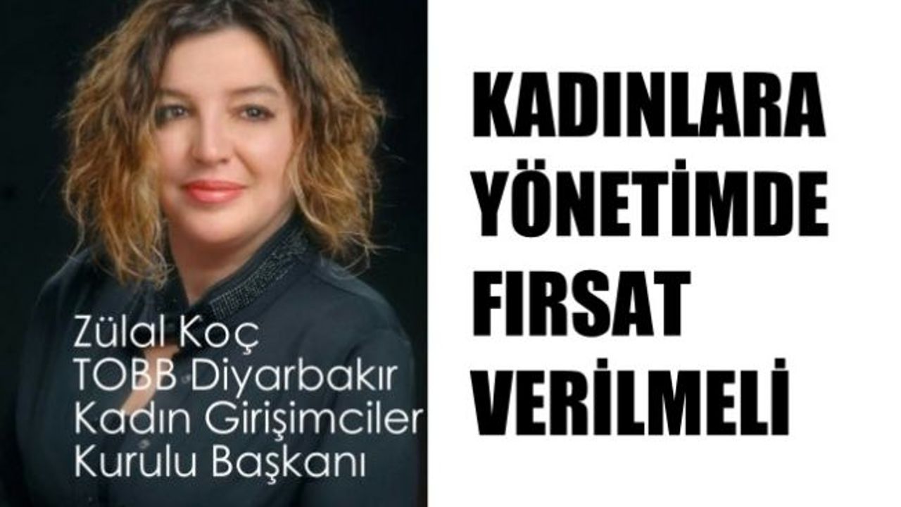 Zülal Koç, "Kadınlara Yönetim Kadrolarında Fırsat Verilmeli"