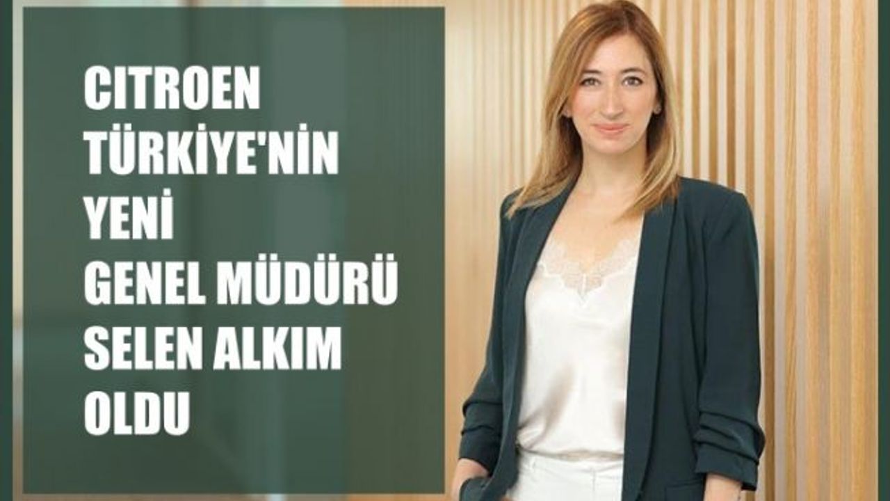 Citroen Türkiye’nin Yeni Genel Müdürü Selen Alkım Oldu