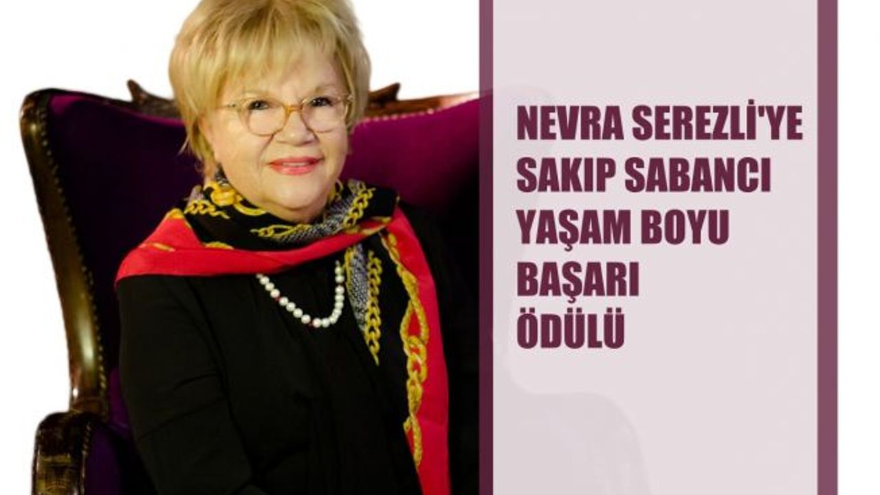 Nevra Serezli, Sakıp Sabancı Yaşam Boyu Başarı Ödülüne Layık Görüldü