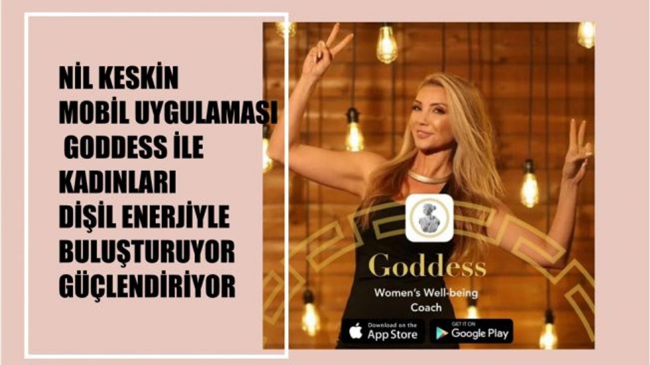 Nil Keskin, GODDESS ile Kadınları Dişil Enerjileriyle Buluşturuyor, Güçlendiriyor