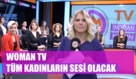 Türkiye'nin ilk kadın kanalı Woman TV yayında!