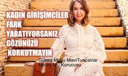 Güneş Mutlu MaviTuncalılar, "Kadın Girişimciler Fark Yaratıyorsanız Gözünüzü Korkutmayın"