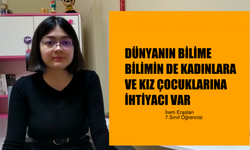 İrem Eraslan, "Dünyanın Bilime, Bilimin Kadınlara ve Kız Çocuklarına İhtiyacı Var!"