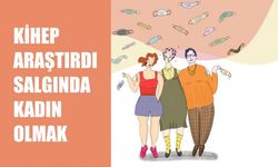 KİHEP'ten "Salgında Kadın Olmak" Araştırması