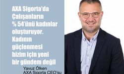 Yavuz Ölken, "AXA'da Çalışanların % 54’ü kadınlardan oluşuyor"