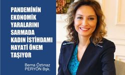 Berna Öztınaz, "Pandeminin Ekonomi Yaralarını Sarmada Kadınlar Hayati Önem TaşıyorHedef 10 Milyon Kadının İşgücüne Katılımı"