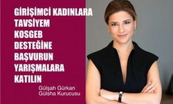 Gülşah Gürkan, "Girişimci Kadınlar, KOSGEB Desteğine Başvurun, Yarışmalara Katılın"