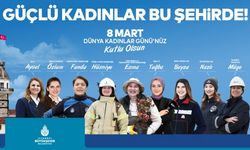 İstanbul Büyükşehir Belediyesi'nden Kadınlar Günü Etkinlikleri