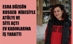 KOSGEB Hibesi Alan Esra Düzgün, Ev Kadınlarının El Emeği Tasarımlarını Satan Atölye ve Site Açtı