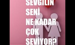 Sevgilin seni az mı çok mu seviyor nasıl anlarsın?