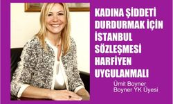 Ümit Boyner, " Kadına Yönelik Şiddeti Durdurmak için İstanbul Sözleşmesi Harfiyen Uygulanmalı"